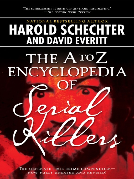 Title details for The A to Z Encyclopedia of Serial Killers by Harold Schechter - Available